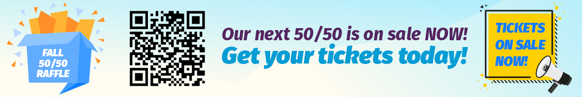 Our next 50/50 is on sale now! Get your tickets today!